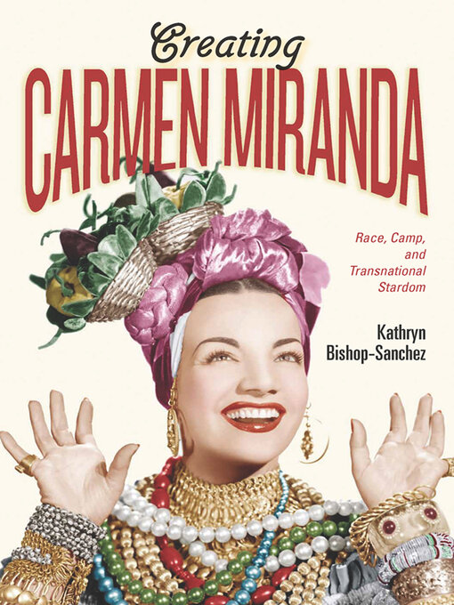 Title details for Creating Carmen Miranda by Kathryn Bishop-Sanchez - Available